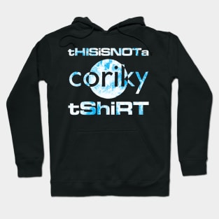 This is not a Coriky tshirt Hoodie